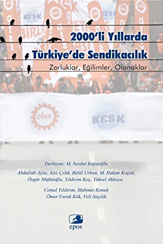 Stock image for 2000'li Yillarda Trkiye'de Sendikacilik - Zorluklar, Egilimler, Olanaklar for sale by Istanbul Books