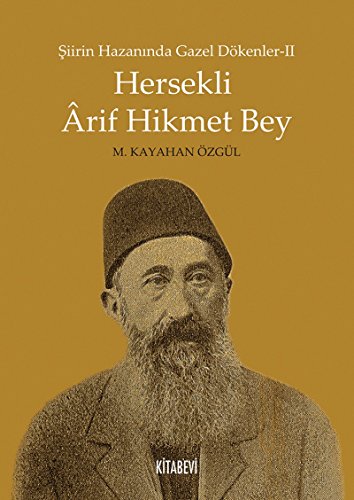 Imagen de archivo de Hersekli Arif Hikmet Bey / Siirin Hazaninda Gazel Dkenler II a la venta por Istanbul Books