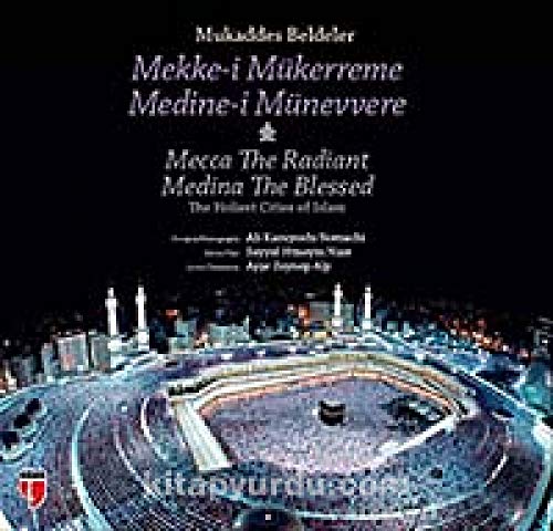 Stock image for The holiest cities of Islam. Mecca the Radiant, Medina the Blessed.= Mukaddes beldeler. Mekke-i Mkerreme, Medine-i Mnevvere. for sale by Khalkedon Rare Books, IOBA