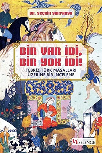 Stock image for Bir Var Idi, Bir Yok Idi! Tebriz Trk Masallari zerine Bir Inceleme for sale by Istanbul Books