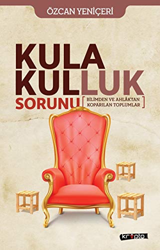 Stock image for Kula Kulluk Sorunu : Bilimden ve Ahlaktan Koparilan Toplumlar for sale by Buchpark