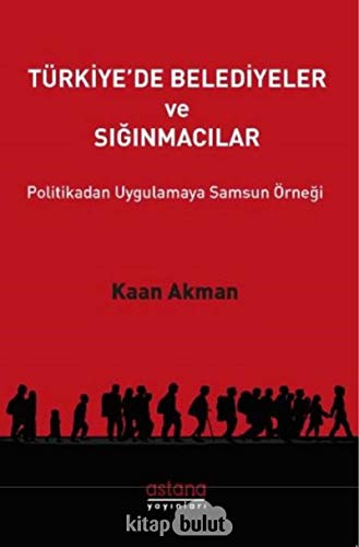 Stock image for Trkiye'de Belediyeler ve Siginmacilar - Politikadan Uygulamaya Samsun rnegi for sale by Istanbul Books