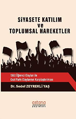 Stock image for Siyasete Katilim ve Toplumsal Hareketler - 1960 grenci Olaylari ile Gezi Parki Olaylarinin Karsilastirilmasi for sale by Istanbul Books
