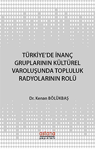 Stock image for Trkiye'de Inanc Gruplarinin Kltrel Varolusunda Topluluk Radyolarinin Rol for sale by Istanbul Books