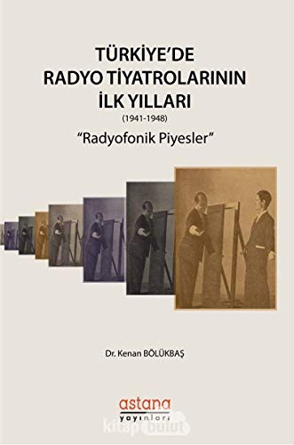 Stock image for Trkiye'de Radyo Tiyatrolarinin Ilk Yillari (1941-1948) "Radyofonik Piyesler" for sale by Istanbul Books