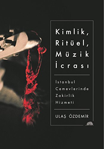 Stock image for Kimlik, Ritel, Mzik Icrasi - Istanbul Cemevlerinde Zakirlik Hizmeti for sale by Istanbul Books