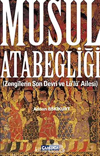 Musul Atabegligi: Zengîlerin son devri ve Lü'lü' Ailesi.