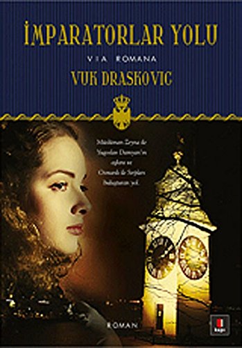 9786055107574: İmparatorlar Yolu: Mslman Zeyna ile Yugoslav Damyan'ın Aşkını ve Osmanlı ile Sırpları Buluşturan Yol