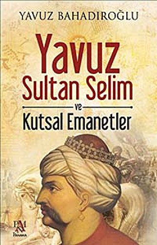 Stock image for Yavuz Sultan Selim ve Kutsal Emanetler for sale by WorldofBooks