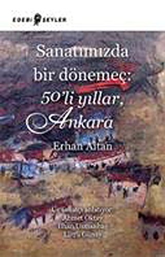 Stock image for Sanatimizda bir dneme: 50'li yillar, Ankara.  sanati anlatiyor: Ahmet Oktay, Ilhan Usmanbas, Ltf Gnay. for sale by Khalkedon Rare Books, IOBA