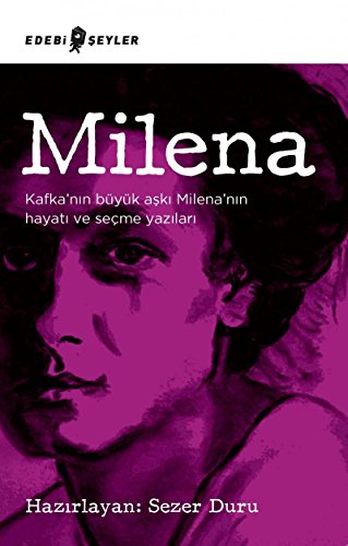 Stock image for Milena - Kafka'nin Byk Aski Milena'nin Hayati ve Secme Yazilari for sale by Istanbul Books