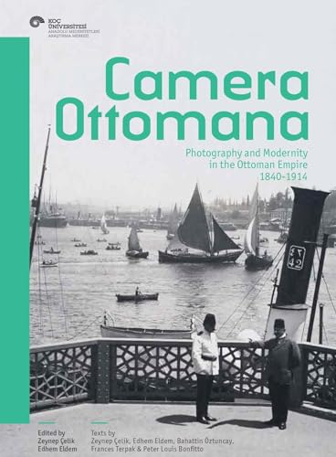 Stock image for camera ottomana: photography and modernity in the ottoman empire 1840-1914 for sale by Textbooks_Source