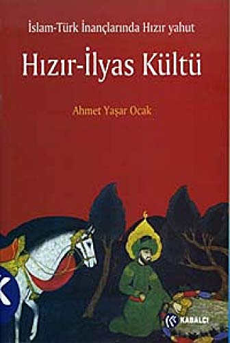 Stock image for Islam-Turk inanclarinda Hizir yahut Hizir-Ilyas kultu. for sale by BOSPHORUS BOOKS