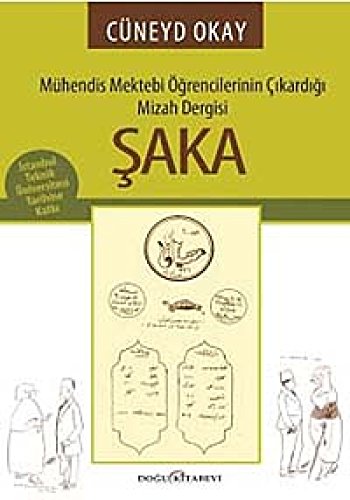 Saka. Mühendis mektebi ögrencilerinin çikardigi mizah dergisi.