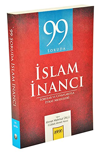 99 Soruda Islam Inanci - Ahmet Mahmut Ünlü