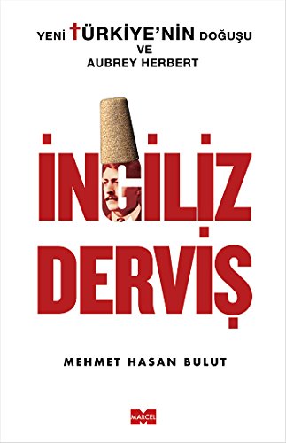 Stock image for Yeni Trkiye'nin Dogusu ve Aubrey Herbert - Ingiliz Dervis for sale by Istanbul Books