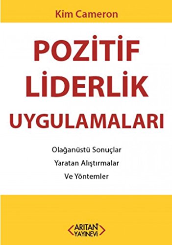 Beispielbild fr Pozitif Liderlik Uygulamalari: Olaganüstü Sonuclar Yaratan Alistirmalar ve Y ntemler zum Verkauf von WorldofBooks