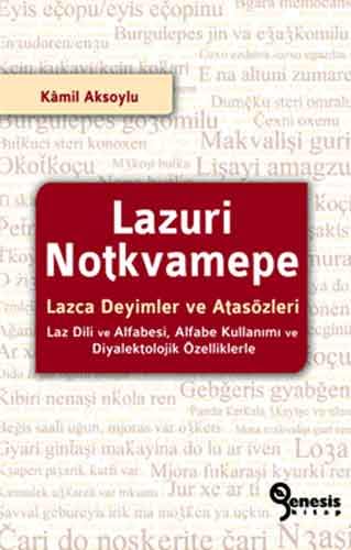 Lazuri notkvamepe.= Lazca deyimler ve atasözleri sözlügü. Laz dili ve alfabesi, alfabe kullanimi ...