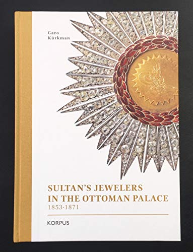 Stock image for Sultan's Jewelers in the Ottoman Palace 1853-1871 for sale by Arthur Probsthain