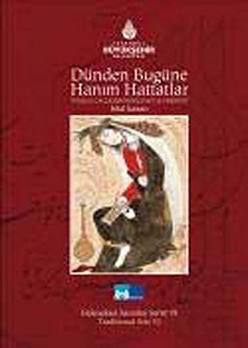 Imagen de archivo de Female calligraphers past & present = Dunden bugune hanim hattatlar. a la venta por BOSPHORUS BOOKS