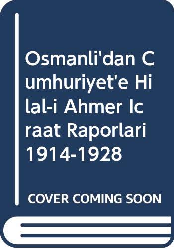 9786055599133: Osmanli'dan Cumhuriyet'e Hilal-i Ahmer Icraat Raporlari 1914-1928