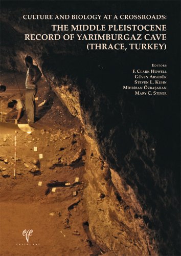 9786055607265: Culture and Biology at a Crossroads: THe Middle Pleistocene Record of Yarimburgaz Cave (Thrace, Turkey)