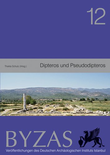 Byzas 12. Dipteros und Pseudodipteros Bauhistorische und archäologische Forschungen. Edited by Thekla Schulz. - BYZAS 12