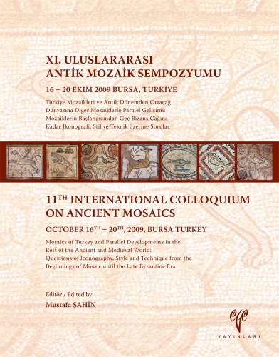 9786055607814: IX. Uluslararasi Antik Mozaik Sempozyumu 11th International Colloquium on Ancient Mosaics: Turkiye Mozaikleri Ve Antik Donemden Ortacag Dunyasina Dige