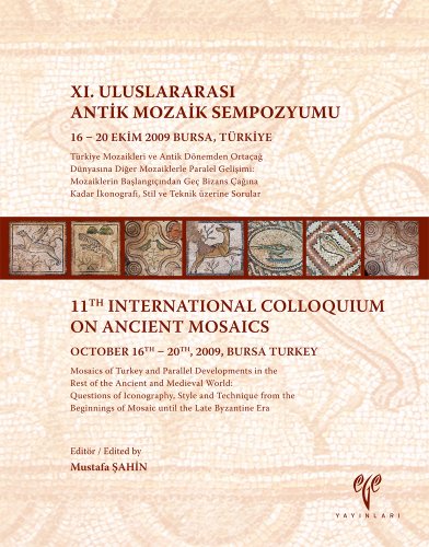 9786055607814: Mosaics of Turkey and Parallel Developments in the Rest of the Ancient and Medieval World: Questions of Iconography, Style and Technique from the ... Byzantine Era (English and Turkish Edition)