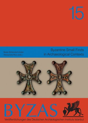 Byzas 15. Byzantine small finds in archaeological contexts. Edited by Beate Bohlendorf-Arslan, Al...