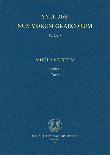 Sylloge nummorum Graecorum, Turkey 8: Mugla Museum. Volume 1 Caria.