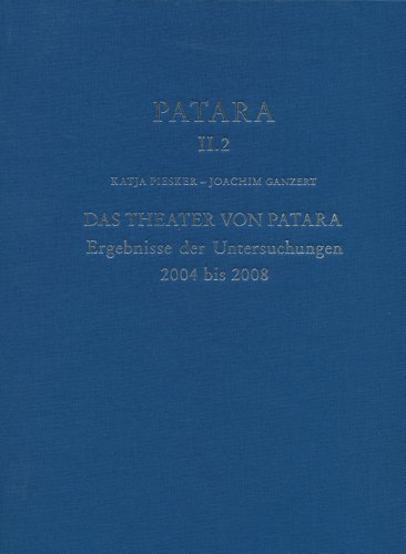 Patara II.2. Das theater von Patara. Ergebnisse der untersuchungen 2004 bis 2008.