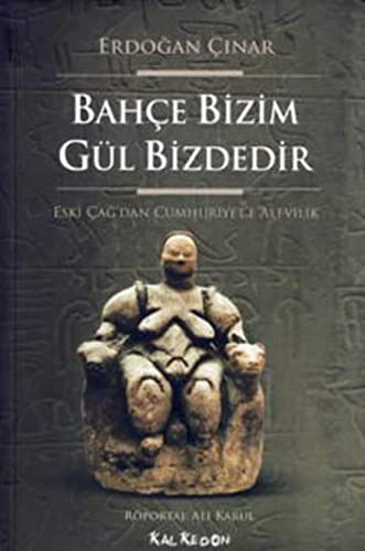 Beispielbild fr Bahce bizim gul bizdedir. Eski Cag'dan Cumhuriyet'e Alevilik. Interviewed by Ali Karul. zum Verkauf von BOSPHORUS BOOKS