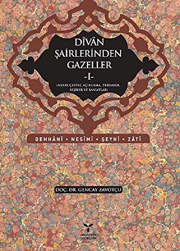 Divan Sairlerinden Gazeller - 1 (Dehhani - Nesimi - Seyhi - Zati)