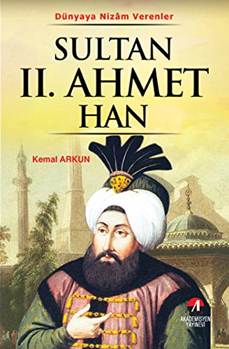 9786056057502: Sultan II. Ahmet Han - (21. Osmanli Padisahi 86. Islam Halifesi)