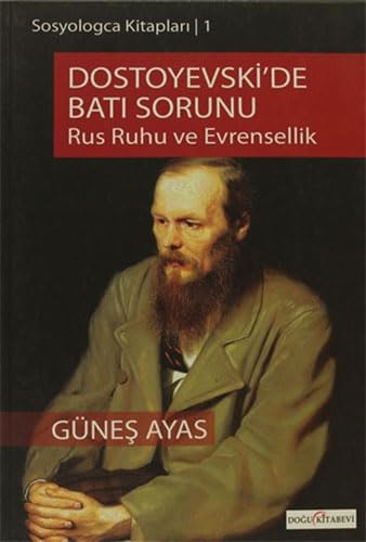 Dostoyevski'de Bati sorunu: Rus ruhu ve evrensellik.