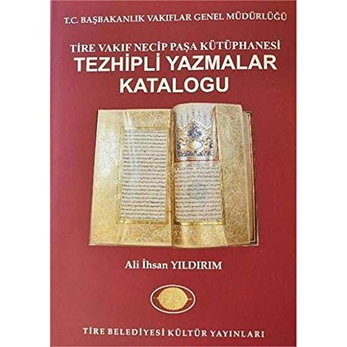 Stock image for TC Basbakanlik Vakiflar Genel Mdrlg Tire Vakif Necip Pasa Ktphanesi tezhipli yazmalar katalogu. for sale by Khalkedon Rare Books, IOBA