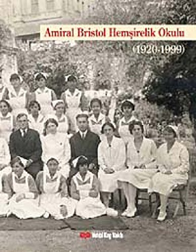 Stock image for Amiral Bristol hemsirelik okulu tarihi, 1920-1999. for sale by Khalkedon Rare Books, IOBA