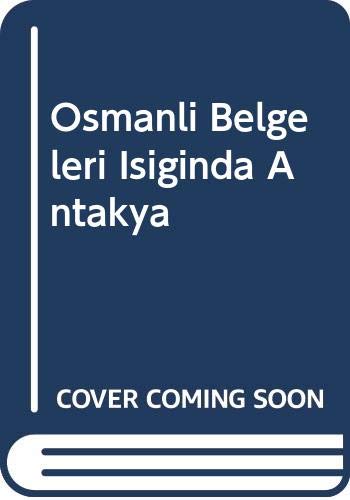 Stock image for Osmanli belgeleri isiginda Antakya. for sale by Khalkedon Rare Books, IOBA