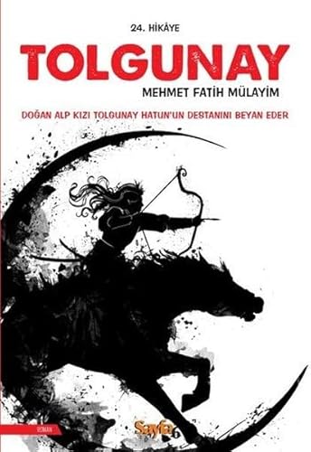Stock image for Tolgunay : Dogan Alp Kizi Tolgunay Hatunun Destanini Beyan Eder for sale by Buchpark