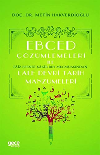 Stock image for Ebced Czmlemeleri Ile Faiz Efendi-Sakir Bey Mecmuasindan Lale Devri Tarih Manzumeleri for sale by Istanbul Books