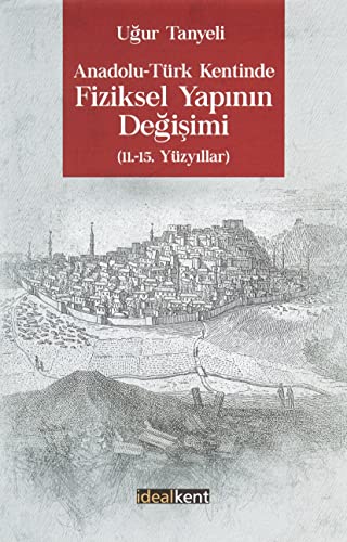 Stock image for Anadolu-Trk Kentinde Fiziksel Yapinin Degisimi (11.-15. Yzyillar) for sale by Istanbul Books