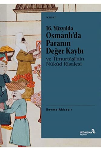Stock image for 16. Yzyilda Osmanli'da Paranin Deger Kaybi ve Timurtasi'nin Nkud Risalesi for sale by Istanbul Books