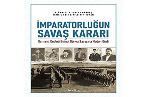 Stock image for Imparatorlugun Savas Karari - Osmanli Devleti Birinci Dnya Savasina Neden Girdi for sale by Istanbul Books
