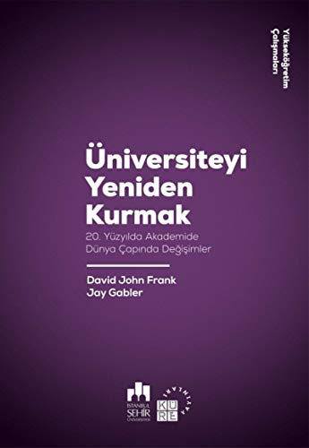 Beispielbild fr niversiteyi Yeniden Kurmak: 20. Yzy?lda Akademide Dnya ap?nda De?i?imler zum Verkauf von Buchpark