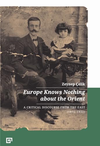 Beispielbild fr Europe Knows Nothing about the Orient : A Critical Discourse zum Verkauf von Better World Books