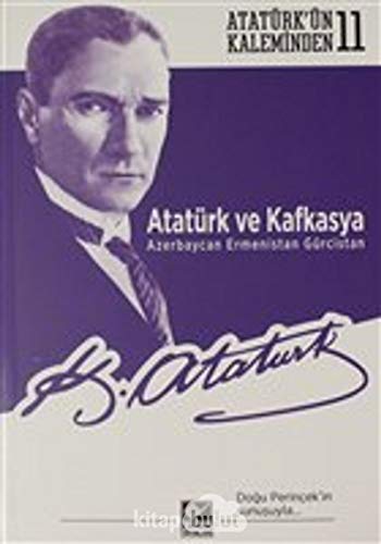 9786057707970: Atatrk ve Kafkasya Azerbaycan, Ermenistan, Grcistan: Atatrk'n Kaleminden 11