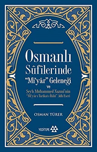 Beispielbild fr Osmanli Sufilerinde Miyar Gelenegi : Seyh Muhammed Nazmnin Miyar-i Tarkat-i Ilah Adli Eseri zum Verkauf von Buchpark