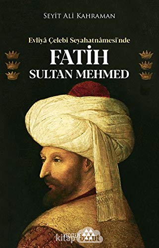 Stock image for Evliya Celebi Seyahatnamesi nde Fatih Sultan Mehmed for sale by Istanbul Books
