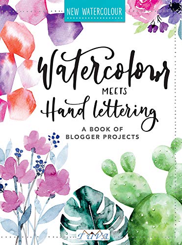 Stock image for Watercolour Meets Hand Lettering: The Project Book of Pretty Watercolor with Handlettering for sale by Book Outpost